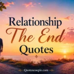 125 Relationship The End Quotes relationship-the-end-quotes