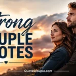77+ Short Strong Couple Quotes (That Actually Say It All) strong-couple-quotes