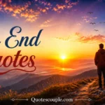 140 The End Quotes to Inspire New Beginnings the-end-quotes
